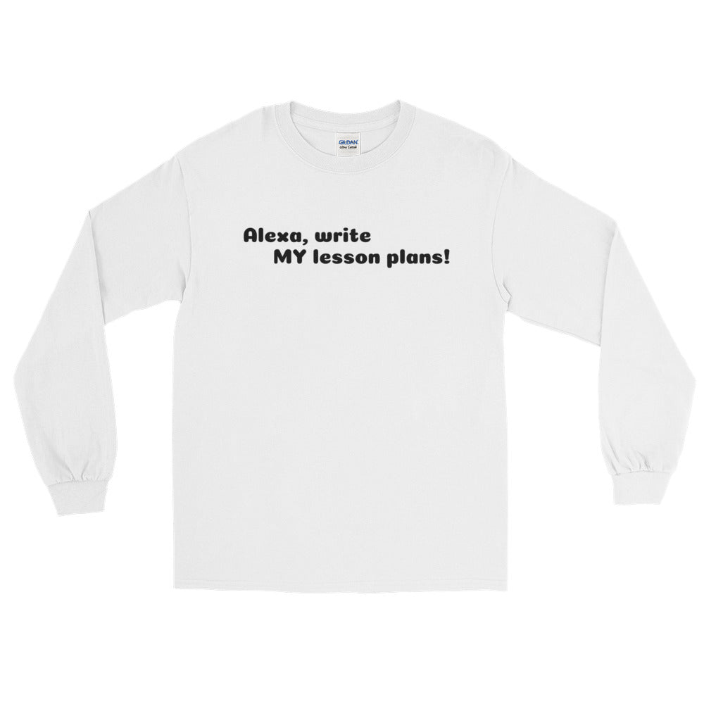 Alexa! Write my lesson plans! Long Sleeve